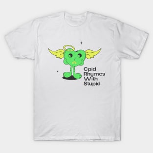 Cupid Rhymes With Stupid T-Shirt